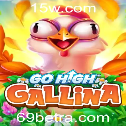 Descubra o Fascinante Mundo de GoHighGallina e 69bet: Regras, Dicas e Muito Mais
